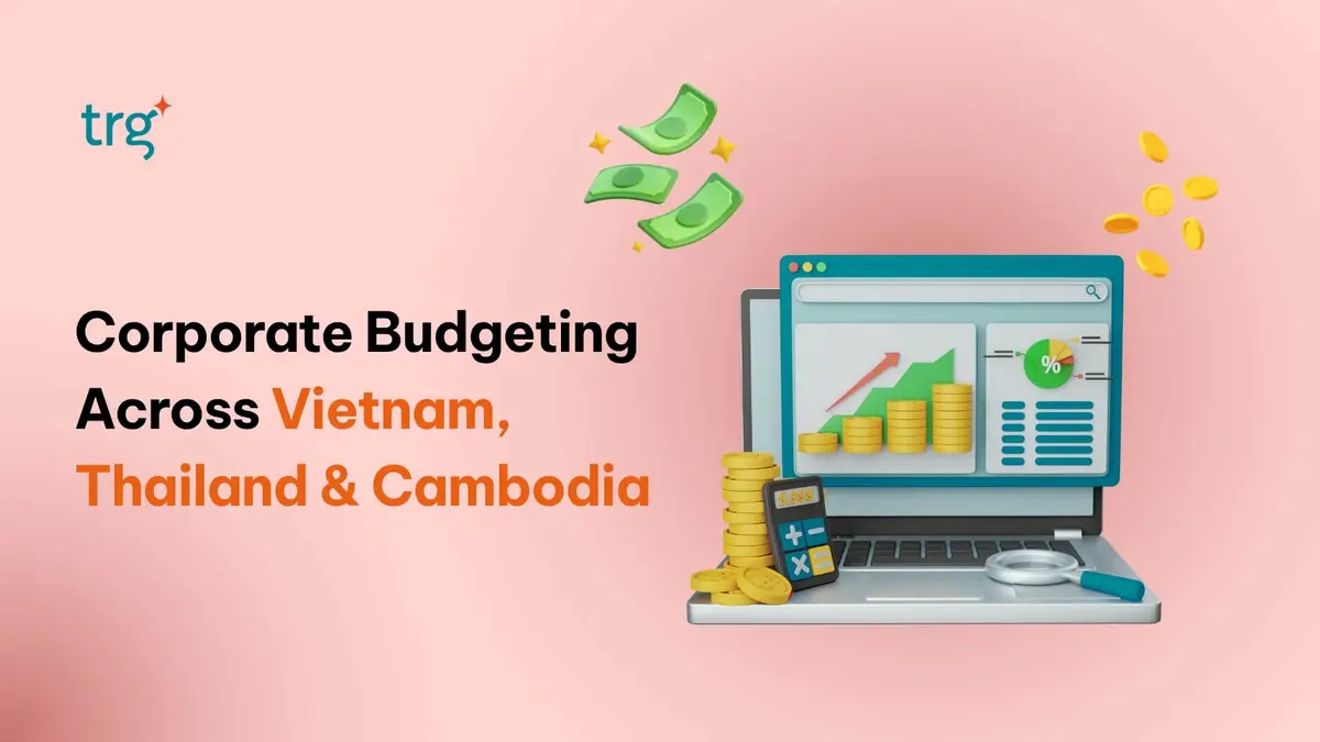 Corporate Budgeting Across Vietnam, Thailand, and Cambodia: Pain Points, Practices, Tools, and the Road Ahead
